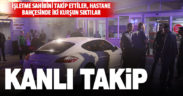 Takip edilen Denizlili işletmeci kurtulmak için hastane bahçesine kaçtı ama yine de vuruldu