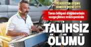 Tavas’ın sevilen düğün müzisyeni Mustafa Marık, talihsiz kaza sonucu vefat etti