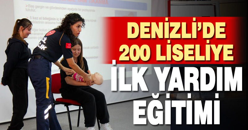 Denizli’de 200 lise öğrencisine ilk yardım eğitimi verildi