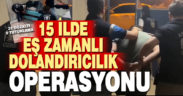 15 ilde eş zamanlı dolandırıcılık operasyonu: 32 gözaltı
