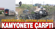 Hemzemin geçitten geçmeye çalışan kamyonete tren çarptı