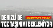 Denizli’de toz taşınımı bekleniyor