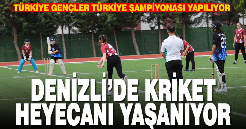 Kriket Okul Sporları Gençler Türkiye Şampiyonası Denizli’de başladı