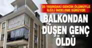 Denizli’de balkondan düşen genç hayatını kaybetti