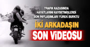 Motosiklet kazasında hayatını kaybeden iki arkadaştan son bakış