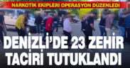 Denizli’de uyuşturucuya 23 tutuklama