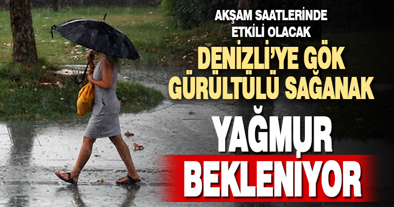 Denizli’ye gök gürültülü sağanak yağmur bekleniyor
