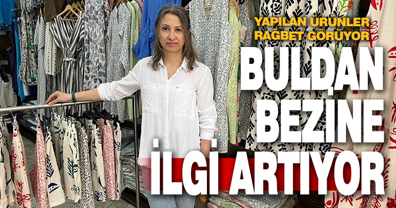 Yazın serin kışın sıcak tutan Buldan bezine ilgi her geçen gün artıyor