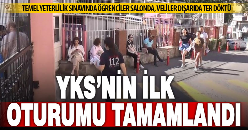 YKS’nin ilk oturumu sona erdi