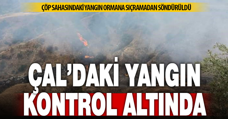 Çal’da çöp sahasında çıkan yangın ormana sıçramadan söndürüldü