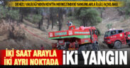 Denizli Valiliği açıkladı: İki saat arayla iki ayrı yangın başladı