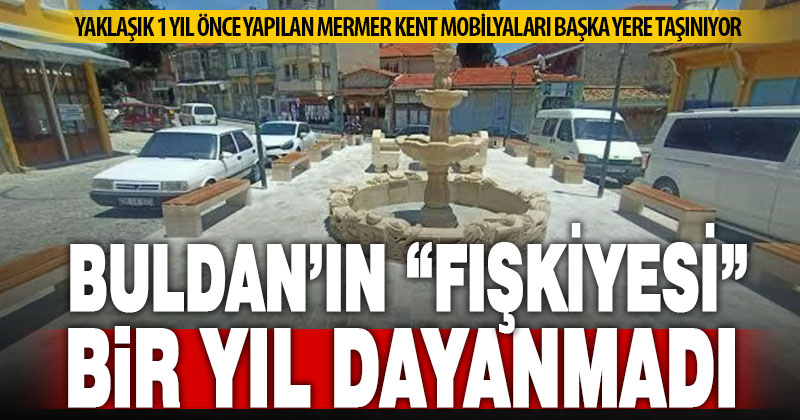 Buldan’da meydandaki mermer kent mobilyaları ve süs havuzu 1 yıl dolmadan sökülüyor