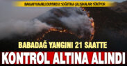 21 saat süren Babadağ’daki orman yangını kontrol altına alındı
