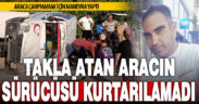 Takla atan aracın sürücüsü hayatını kaybetti