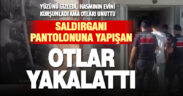 Hasmının evini kurşunlayan saldırganı kıyafetine yapışan ot ele verdi