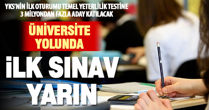 YKS’de ilk oturum TYT yarın yapılacak