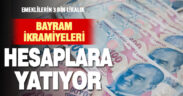 Emeklilerin bayram ikramiyeleri cumaya kadar hesaplarda olacak