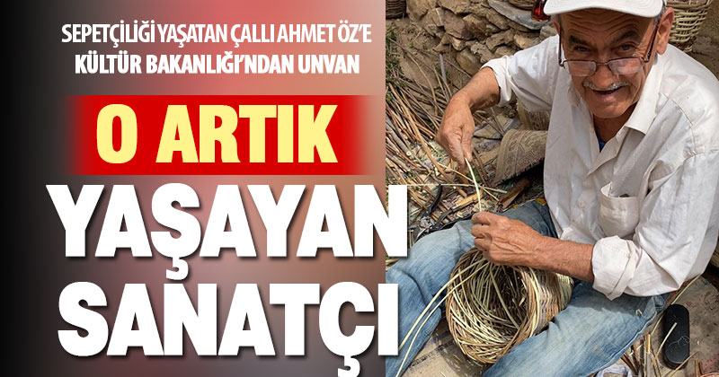 Sepetçiliği yaşatan emektar usta Ahmet Öz ‘Yaşayan Sanatçı’ unvanı aldı