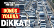 Bayram tatili sona eriyor: Dönüş yolunda trafiğe dikkat!