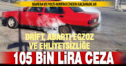 Polis drift ve abartı egzoza 105 bin liradan fazla ceza uyguladı