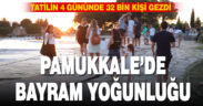 Pamukkale’yi bayram tatilinin 4 gününde yaklaşık 32 bin ziyaretçi gezdi