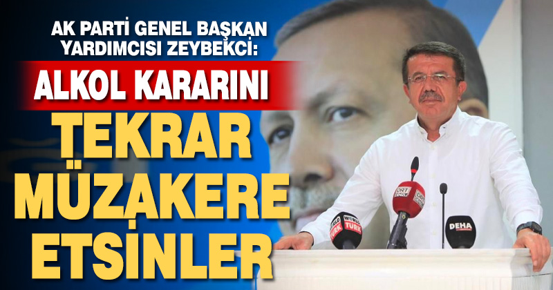 Zeybekci, alkol kararını yargıya taşıyacakları konusuna açıklık getirdi