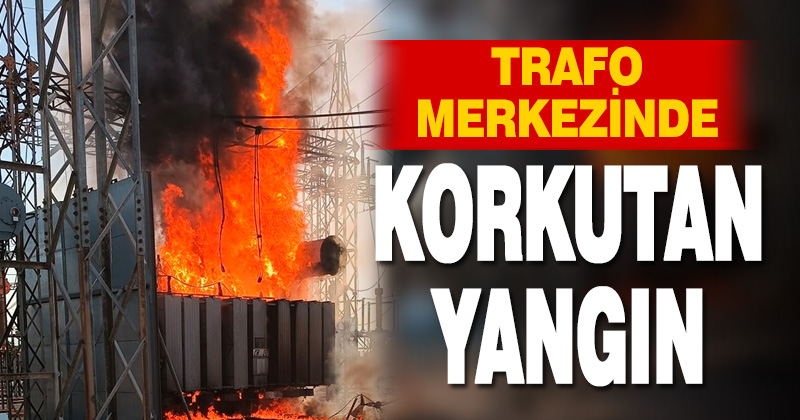 Denizli’de trafo merkezinde yangın çıktı