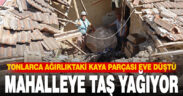 Denizli’de bir eve kaya parçası düştü