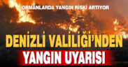 Denizli Valiliği’nden orman yangını uyarısı