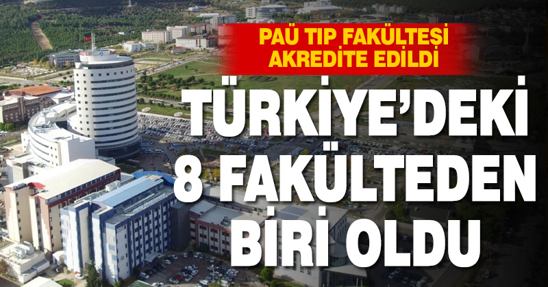 PAÜ Tıp Fakültesi Türkiye’deki Akredite 8 Tıp Fakültesinden biri oldu