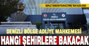 Denizli Bölge Adliye Mahkemesi’ne bağlanacak şehirleri Bakan Tunç açıkladı
