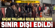 Denizli’de haziran ayında 106 kaçak göçmen sınır dışı edildi
