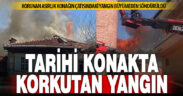 Tarihi konağın çatısı alevlere teslim oldu