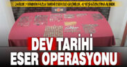 Uluslara arası tarihi eser kaçakçılığı operasyonu: 47 gözaltı