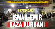 Hafriyat kamyonunun çarptığı 6 yaşındaki bisikletli İsmail Emir hayatını kaybetti