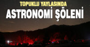 Astronomi tutkunları Beyağaç-Topuklu Yaylası Uluslararası Gökyüzü Gözlem Etkinliği’nde buluştu