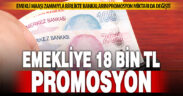Emekliye banka promosyonu 20 bin TL’ye ulaştı
