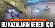 Denizli’de alkol ve dikkatsizliğin neden olduğu kazalar görüntülere yansıdı