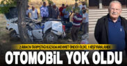 İki aracın çarpıştığı kazada otomobil hurdaya döndü: 1 kişi öldü, 1 kişi yaralandı