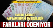 Emekli Sandığı kapsamındaki zam farkları ödemeleri 26 Temmuz’da yapılacak