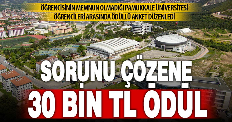 Öğrencilerini memnun edemeyen Pamukkale Üniversitesinden 30 bin lira ödül koydu