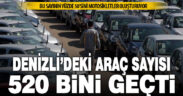 Denizli’de araç sayısı 520 bini aştı: Yarısından fazlası motosiklet