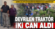 Devrilen traktörün altında kalan karı koca hayatını kaybetti