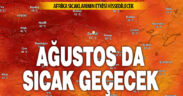 Ağustos 40 derece sıcaklıkla geliyor