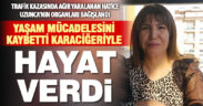 Trafik kazası sonrası beyin ölümü gerçekleşen Hatice Uzunca karaciğeriyle hayat verdi