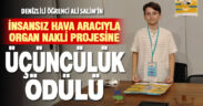 Denizlili öğrencinin, insansız hava aracıyla organ nakli projesi Türkiye 3’ncüsü oldu