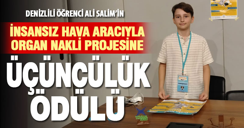 Denizlili öğrencinin, insansız hava aracıyla organ nakli projesi Türkiye 3’ncüsü oldu