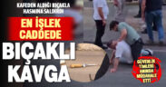Cadde ortasında bıçaklı kavga polisin dikkati sayesinde büyümeden önlendi