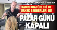 Denizli’de berber ve kuaförler pazar günü kapalı olacak: Gelin başı için izin alınacak