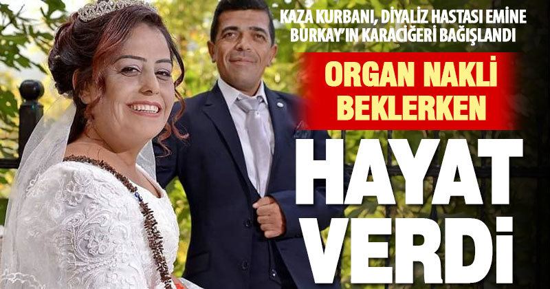 Kaza kurbanı diyaliz hastası Emine Burkay’ın organları bağışlandı
